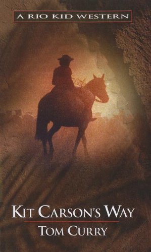 Kit Carson's Way (Rio Kid Western) by Tom Curry
