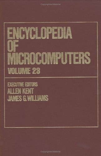 Encyclopedia of Microcomputers, Vol. 23 by Allen Kent