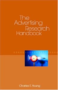 The Advertising Research Handbook by Charles E. Young