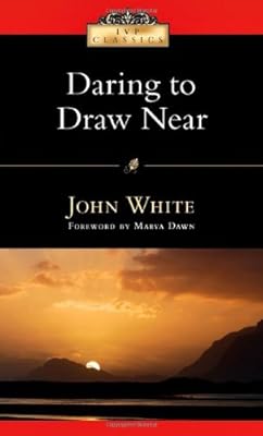 Daring to Draw Near: People in Prayer (Ivp Classics)