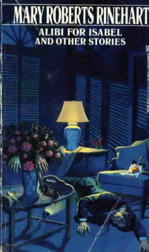 Alibi for Isabel and Other Stories by Mary Roberts Rinehart