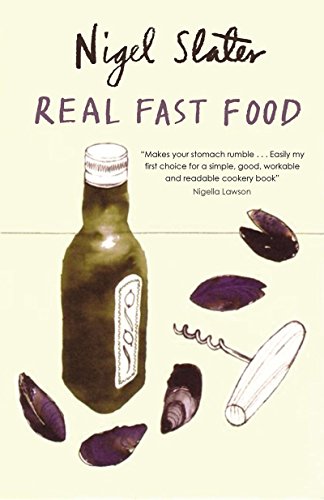 Real Fast Food: 350 Recipes Ready-to-Eat in 30 Minutes by Nigel Slater