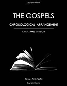 The Gospels - Chronological Arrangement by Elijah Grinevich
