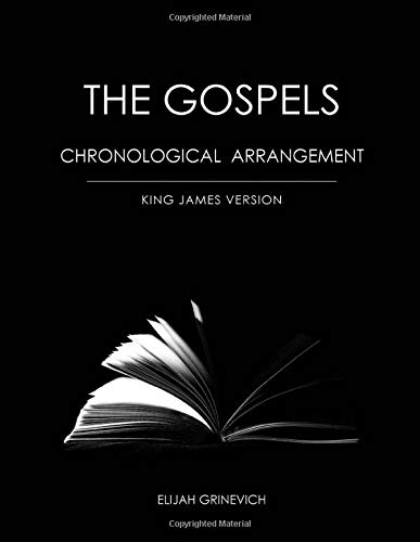 The Gospels - Chronological Arrangement by Elijah Grinevich