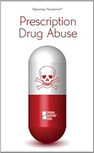 Prescription Drug Abuse (Opposing Viewpoints)