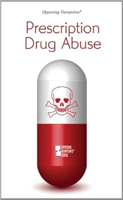 Prescription Drug Abuse (Opposing Viewpoints)