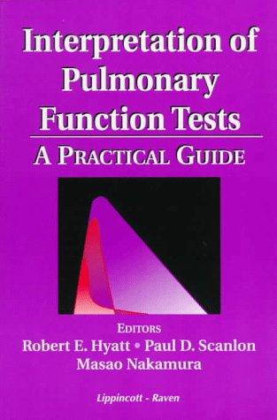 Interpretation of Pulmonary Functions Tests: A Practical Guide by Robert E. Hyatt