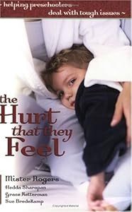 The Hurt That They Feel: Helping Preschoolers Deal With Tough Issues by Rhonda R. Reeves