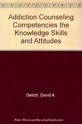 Addiction Counseling Competencies the Knowledge Skills and Attitudes