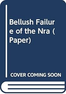 The Failure of the NRA (The Norton Essays in American History) by Bernard Bellush