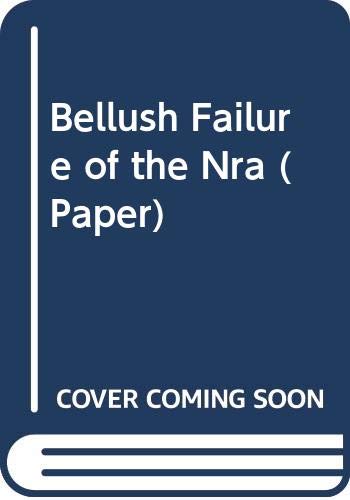 The Failure of the NRA (The Norton Essays in American History) by Bernard Bellush