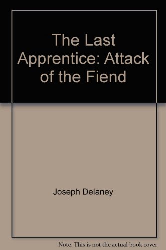 The Last Apprentice: Attack of the Fiend by Joseph Delaney
