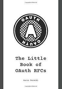 The Little Book of OAuth RFCs by Aaron Parecki