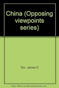 China (Opposing Viewpoints) by James D. Torr