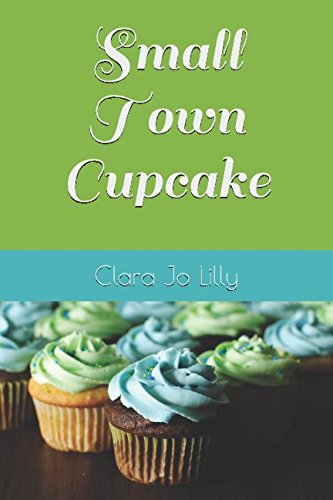 Small Town Cupcake by Clara Jo Lilly