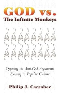 God vs. the Infinite Monkeys by Philip J. Carraher