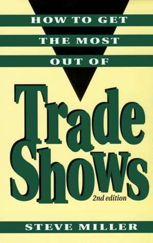 How to Get the Most Out of Trade Shows by Steve Miller