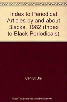 Index to Periodical Articles by and About Blacks, 1982 (Index to Black Periodicals)