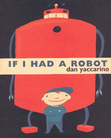 If I Had a Robot by Dan Yaccarino