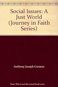 Social Issues: A Just World (Journey in Faith Series) by Anthony Joseph Cernera