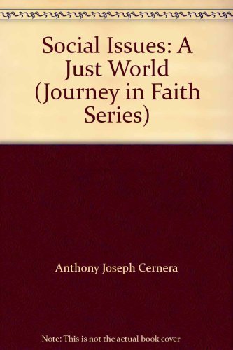 Social Issues: A Just World (Journey in Faith Series) by Anthony Joseph Cernera