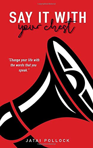 Say It With Your Chest by Jatai Pollock