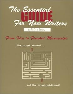 The Essential Guide for New Writers: From Idea to Finished Manuscript by Valerie Storey