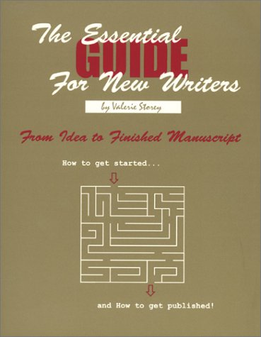 The Essential Guide for New Writers: From Idea to Finished Manuscript by Valerie Storey