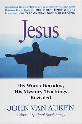 Jesus: His Words Decoded, His Mystery Teachings Revealed