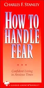 How to Handle Fear (The Guided Growth Series) by Charles F. Stanley