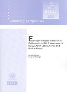 Economic Impact of Disasters Evidence from Dala Assessments By Eclac in Latin America and the Caribbean (Estudios Y Perspectivas)