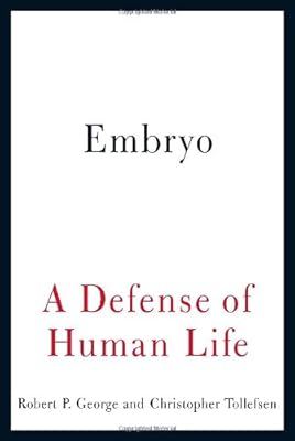 Embryo: A Defense of Human Life