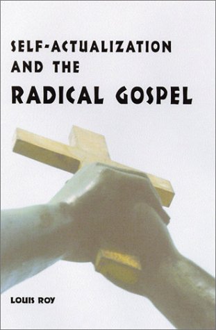 Self-Actualization and the Radical Gospel (Scripture) by Louis Roy O.P.