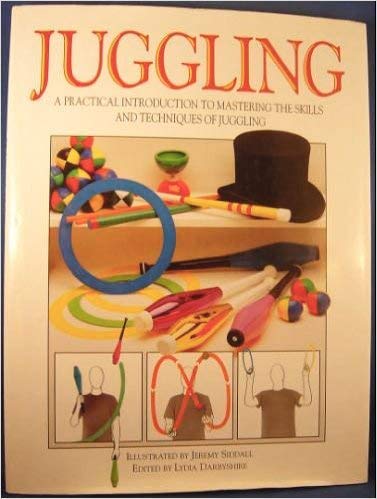 Juggling: Master the Skills of Juggling With Balls, Rings and Clubs by Lydia Darbyshire