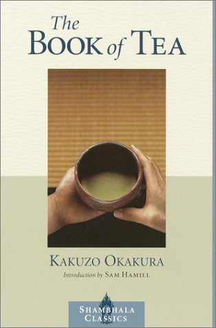 The Book of Tea (Shambhala Classics) by Kakuzo Okakura
