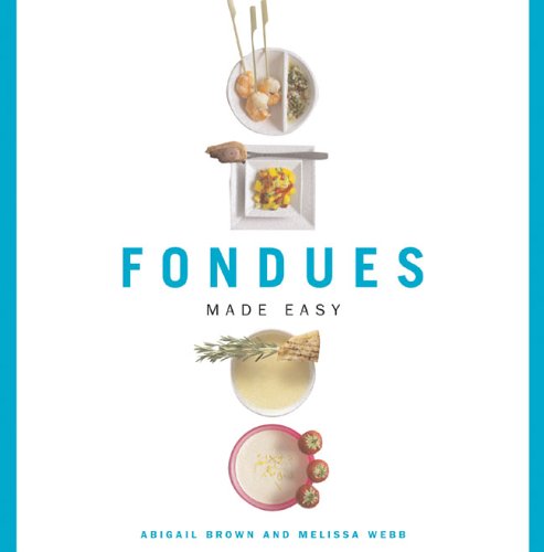Fondues Made Easy by Abigail Brown