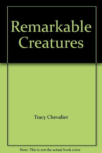 Remarkable Creatures by Tracy Chevalier