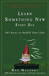 Learn Something New Every Day: 365 Facts to Fulfill Your Life