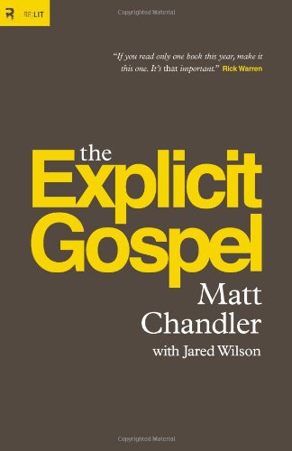 The Explicit Gospel (Re: Lit) by Matt Chandler