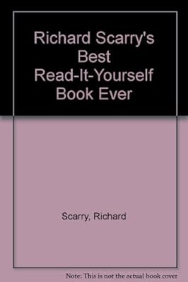 Richard Scarry"s Best Read-It-Yourself Book Ever