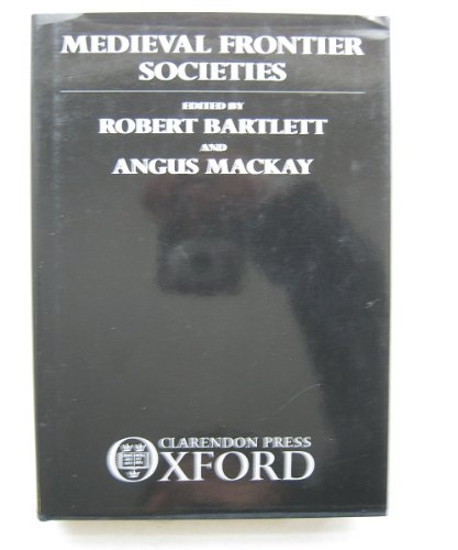 Medieval Frontier Societies by Robert Bartlett