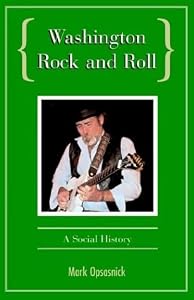 Washington Rock and Roll by Mark Opsasnick