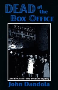 Dead at the Box Office: An Edie Koslow-Tony Del Plato Mystery by John Dandola