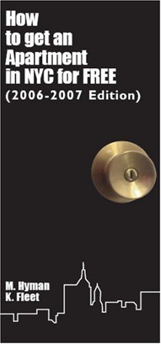 How to get an Apartment in NYC for FREE (2006-2007 Edition) by Kalim Fleet