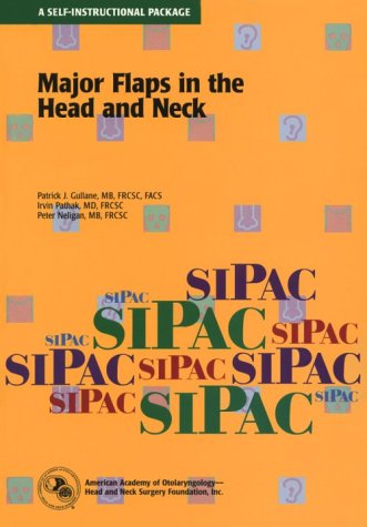 Major Flaps in the Head and Neck (American Academy of Otolaryngology, Head and Neck Surgery Foundation Continuing Education Program) by Patrick J. Gullane