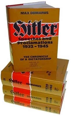 Hitler: Speeches and Proclamations, 1932-1945--The Chronicle of a Dictatorship (4 Volume Set)