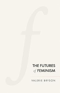 The futures of feminism by Valerie Bryson
