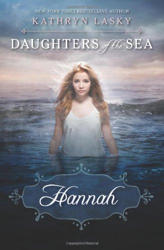 Daughters of the Sea #1: Hannah by Kathryn Lasky