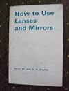 HOW TO USE LENSES AND MIRRORS