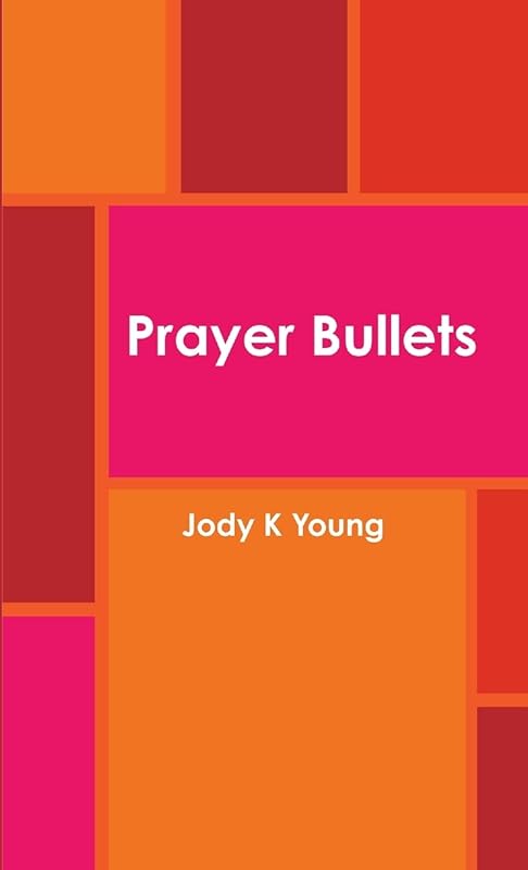 Prayer Bullets by Jody K Young
